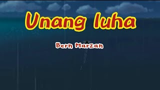 unang luha  || LYRICS || Bern Marzan