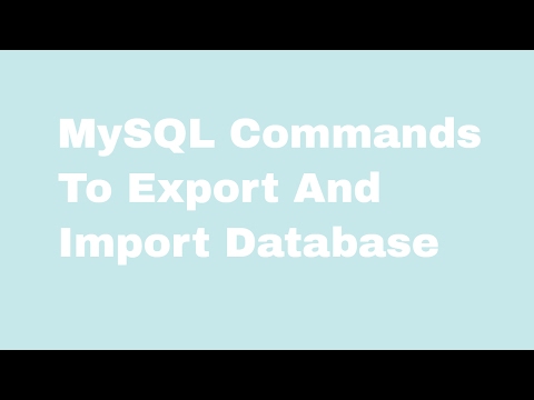 How To Write MySQL Commands To Export And Import Database