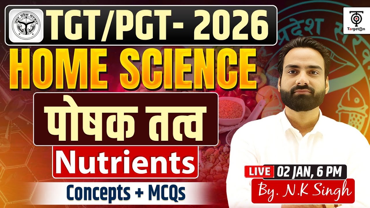 TGT/PGT 2026 Home Science | पोषक तत्व (Nutrients) | Concepts + MCQs | N.K Sir