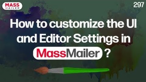 How to customize the UI and Editor Settings in MassMailer?