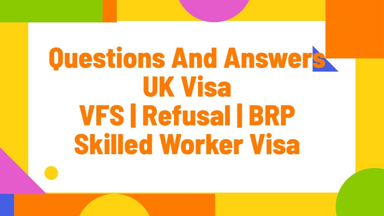 Questions And Answers UK Visa Skilled Worker Visa BRP VFS UK Questions And Answers UK Visa Skilled Worker Visa BRP VFS UK