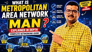 What is Metropolitan Area Network (MAN)? Explained in Depth | Complete Networking Guide