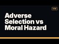 Adverse Selection vs Moral Hazard: 3 Things Most People Get Wrong