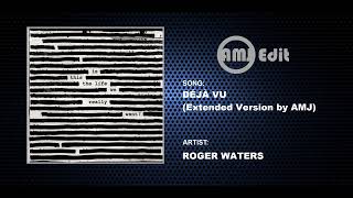 Roger Waters - Déjà Vu (Extended Version by AMJ)