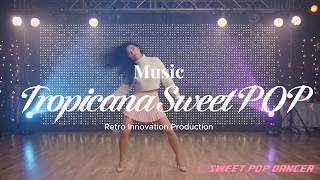 [Upbeat POP] Tropicana Sweet POP! Sexy💃✨