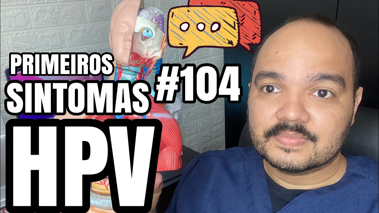 PRIMEIROS SINTOMAS do HPV - Papiloma Vírus Humano- doença perigosa e silenciosa