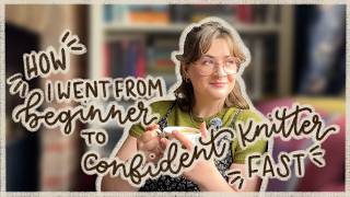 How I went from beginner to confident knitter FAST | 15+ tips to improve your knitting quickly 🧶✨