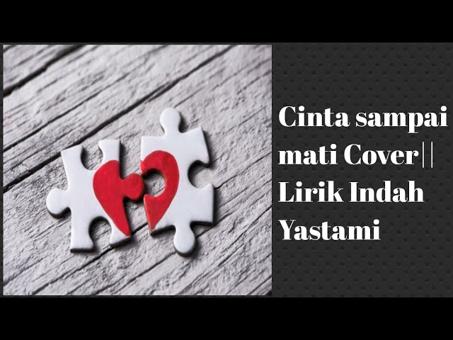 Cinta sampai mati Cover|| Lirik Indah Yastami class=