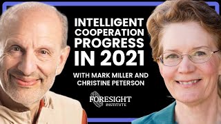 Progress on Intelligent Cooperation in 2021 with Mark Miller, Agoric | Christine Peterson, Foresight