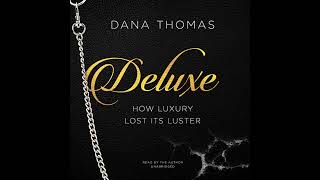 Deluxe: How Luxury Lost Its Luster by Dana Thomas | Free Audiobook
