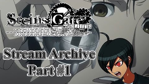 Steins;Gate Elite Part 1! Stream Archive