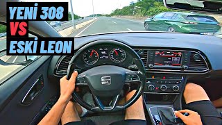 1.2 PEUGEOT 308 İLE 1.2 SEAT LEON DENEDİK !  YENİ 308 ESKİ LEON'A KARŞI | POV SÜRÜŞ VLOG