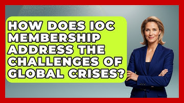 How Does IOC Membership Address The Challenges Of Global Crises? - The Olympic Vault