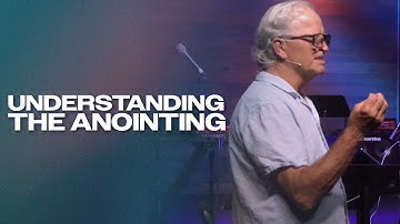 Understanding the Anointing - Part 3
