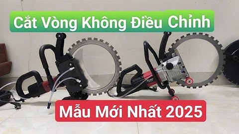 Mẫu Máy Cắt Tường Lưỡi Vòng Mới Nhất 2025 _Máy Cắt Vòng Không Điều Chỉnh#maycattuong #maycattuong 