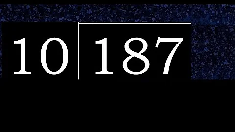 Divide 187 by 10 , decimal result  . Division with 2 Digit Divisors . How to do