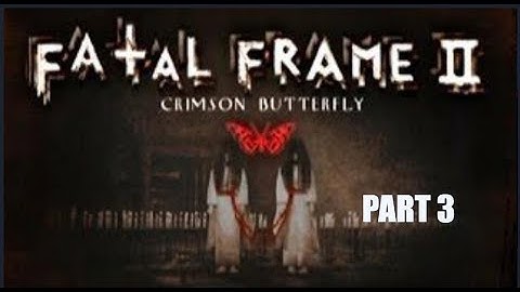 Fatal Frame 2 Crimson Butterfly PS2 Blind Playthrough Part 3
