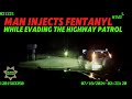 Man Injects Fentanyl While Evading The Highway Patrol