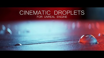Cinematic Droplets for Unreal Engine | Marketplace Release