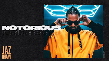 NOTORIOUS (Official Video) | JAZ DHAMI | RAV HANJRA | YEAH PROOF | MURSHED | New Punjabi Song 2022