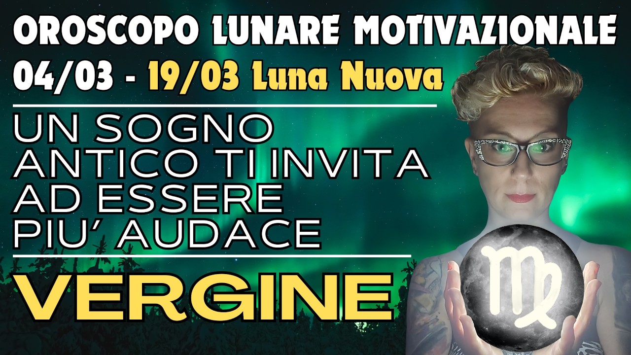 ♍ Vergine Oroscopo Lunare 🌑 Un sogno antico ti invita ad essere più audace - Lettura con Oracoli