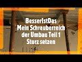 BesserIstDas - Mein Schrauberreich - der Umbau Teil.1 - Sturz setzen