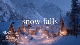 when snow falls: Mellow Strings Guitar for Mountain Peace & Deep Snowy Calm