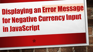 Displaying an Error Message for Negative Currency Input in JavaScript