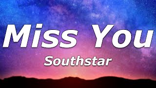 Southstar - Miss You (Lyrics) - 'Don't fret, I don't ever wanna see you'