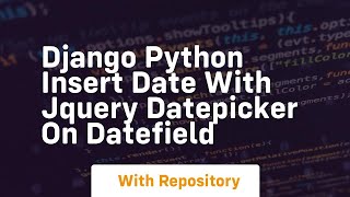 Django python insert date with jquery datepicker on datefield