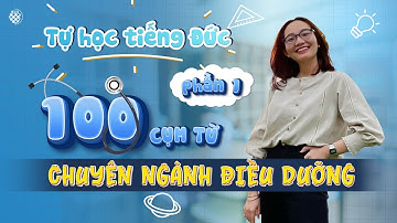 Tự học tiếng Đức: 100 Cụm từ chuyên ngành điều dưỡng (P1)