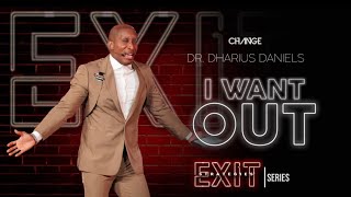 I Want Out // Exit Strategies Part. 1 // Dr. Dharius Daniels