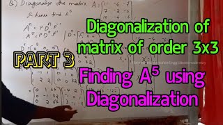 Diagonalization of a Matrix of order 3x3 and finding A^n , Part 3