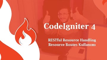 CodeIgniter 4 | RESTful Resource Handling | Resource Routes Kullanımı