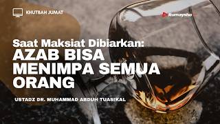 Khutbah Jumat: Saat Maksiat Dibiarkan, Azab Bisa Menimpa Semua Orang - Rumaysho TV
