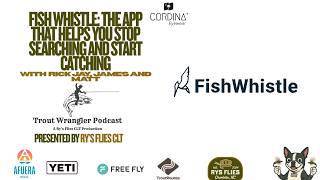 Trout Wrangler Podcast S2 Ep93 Fish Whistle The App That Helps You Stop Searching and Start Catching