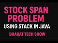STOCK SPAN PROBLEM IN JAVA | USING STACK | BHARAT TECH SHOW