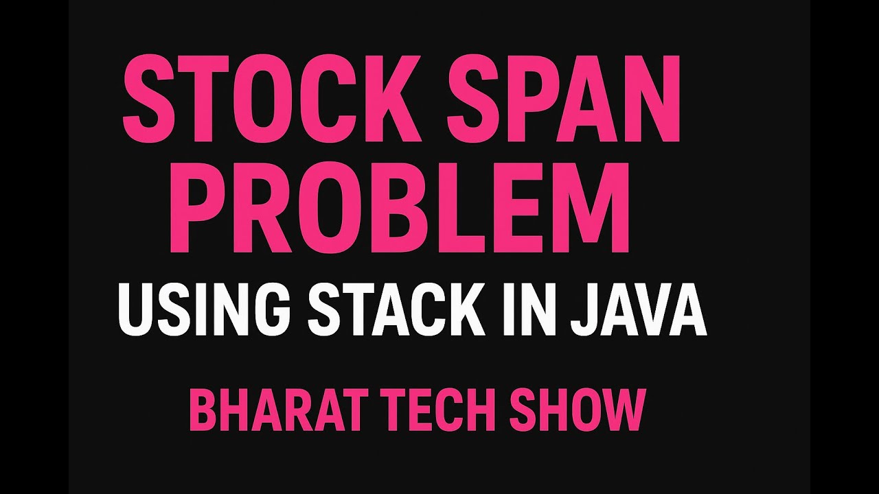 STOCK SPAN PROBLEM IN JAVA | USING STACK | BHARAT TECH SHOW - YouTube