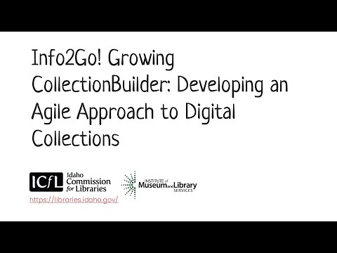 Info2Go! Growing CollectionBuilder: Developing an Agile Approach to Digital Collections (CC)