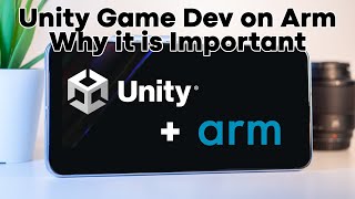 Unity Game Development on Arm - Why it is Important