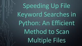 Famous Speeding Up File Keyword Searches in Python: An Efficient Method to Scan Multiple Files Wealth