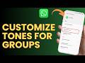 كيفية تخصيص نغمات رسائل واتساب للمحادثات الجماعية