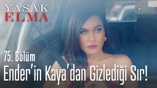 Ender'in Kaya'dan gizlediği sır! - Yasak Elma 75. Bölüm