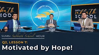 Lesson 7: Motivated by High Hopes || SUMtv Sabbath School (Quarter 2)