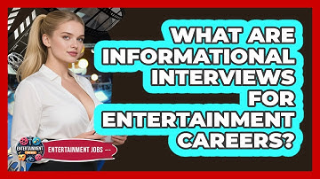 What Are Informational Interviews For Entertainment Careers? - Entertainment Jobs