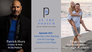 At the Podium | Patrick Huey feat.Travis Suit (Adversity is the Starting Line for Courage)