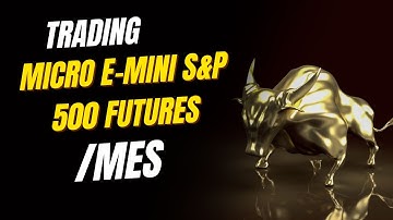 TRADING MICRO E-MINI S&P 500 FUTURES (/MES)