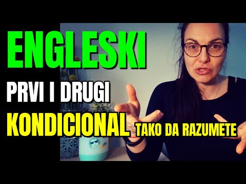 ENGLESKI PRVI I DRUGI KONDICIONAL – DA NE UČITE DEFINICIJE VEĆ DA ZNATE KAKO DA KORISTITE