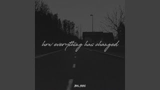 How Everything Has Changed
