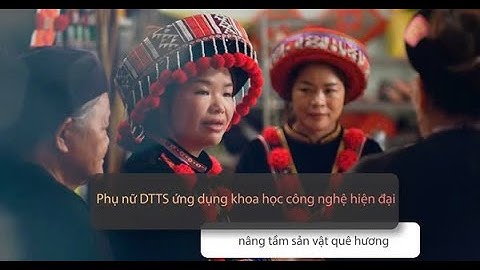 Phụ nữ dân tộc thiểu số ứng dụng khoa học công nghệ để nâng tầm sản vật quê hương